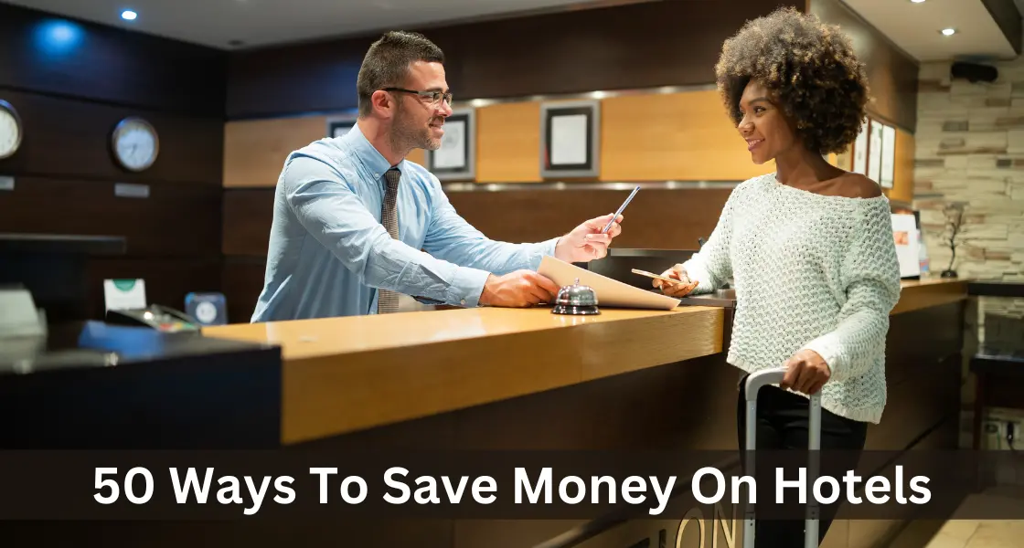 50 Ways To Save Money On Hotels